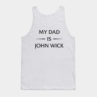 my dad is john wick Tank Top